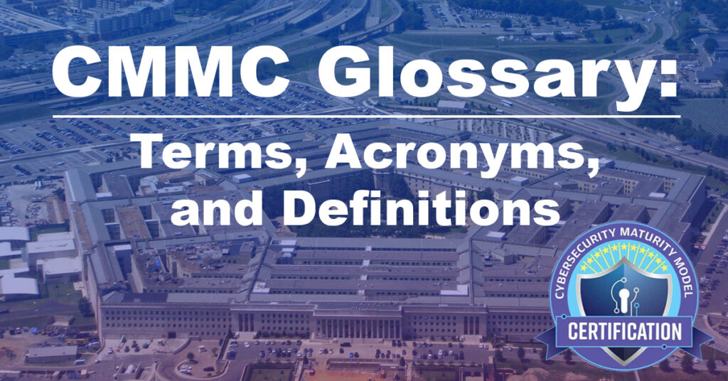 CMMC Glossary: Terms, Conditions, and Definitions